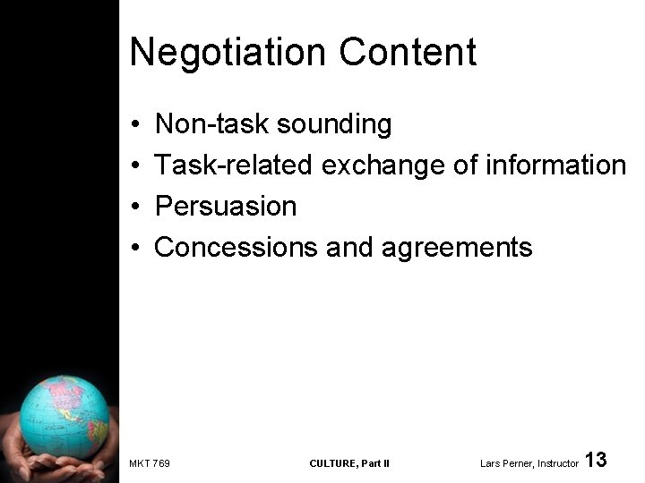 Negotiation Content • • Non-task sounding Task-related exchange of information Persuasion Concessions and agreements