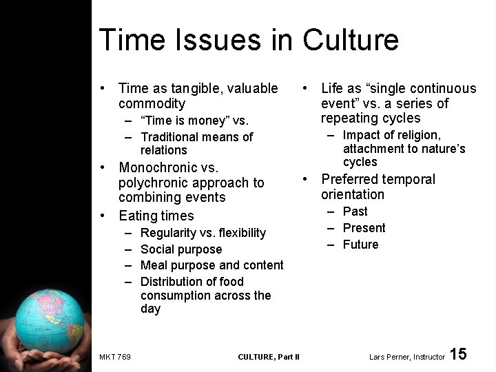Time Issues in Culture • Time as tangible, valuable commodity – “Time is money”