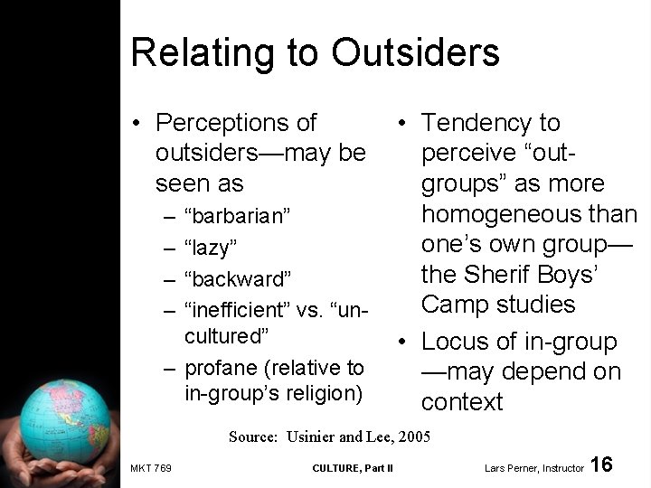 Relating to Outsiders • Perceptions of outsiders—may be seen as – – “barbarian” “lazy”