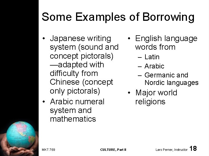 Some Examples of Borrowing • Japanese writing system (sound and concept pictorals) —adapted with