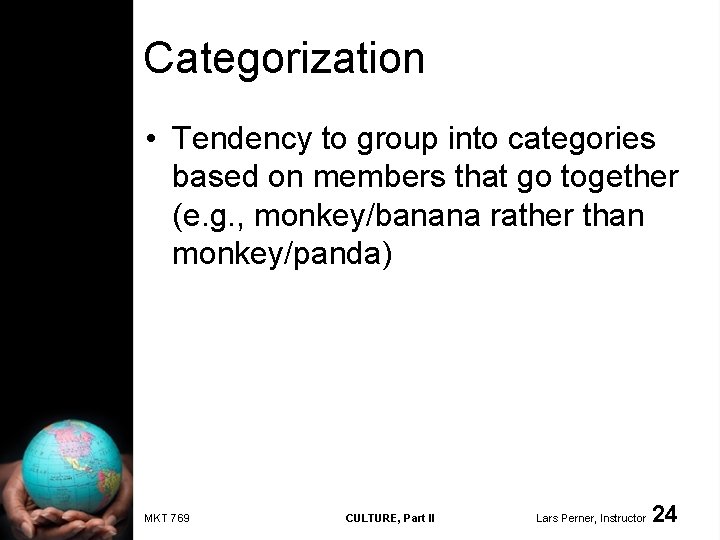 Categorization • Tendency to group into categories based on members that go together (e.