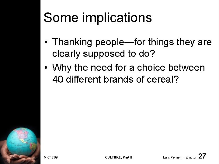 Some implications • Thanking people—for things they are clearly supposed to do? • Why