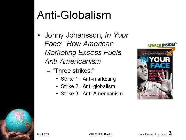 Anti-Globalism • Johny Johansson, In Your Face: How American Marketing Excess Fuels Anti-Americanism –