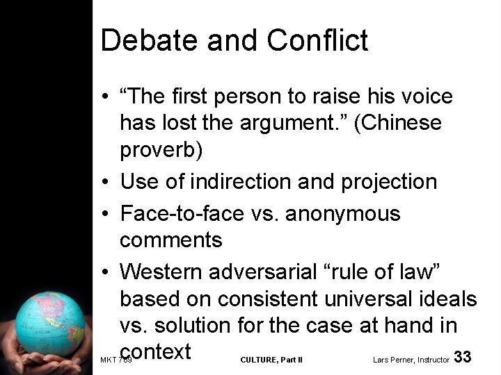 Debate and Conflict • “The first person to raise his voice has lost the