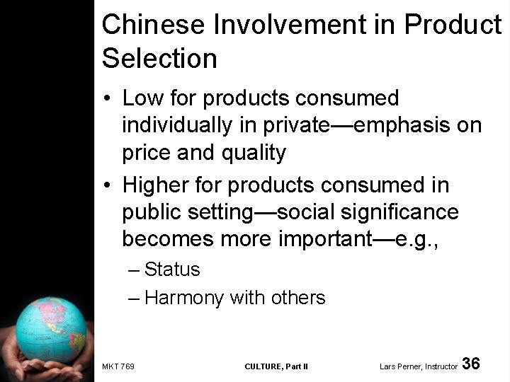 Chinese Involvement in Product Selection • Low for products consumed individually in private—emphasis on