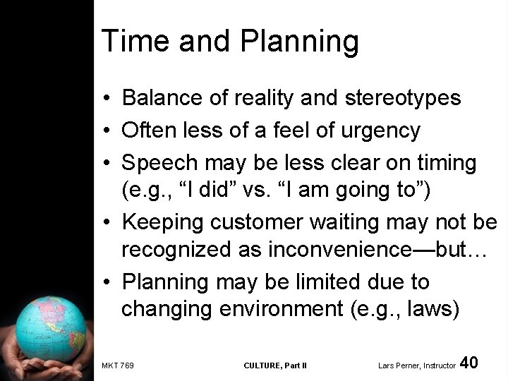 Time and Planning • Balance of reality and stereotypes • Often less of a