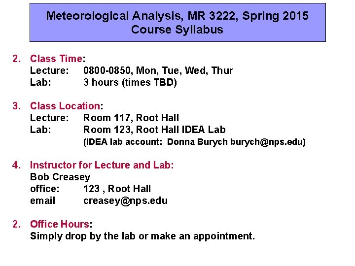 Meteorological Analysis, MR 3222, Spring 2015 Course Syllabus 2. Class Time: Lecture: 0800 -0850,