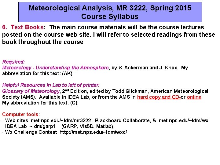 Meteorological Analysis, MR 3222, Spring 2015 Course Syllabus 6. Text Books: The main course