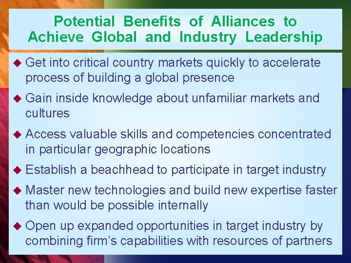 Potential Benefits of Alliances to Achieve Global and Industry Leadership u Get into critical