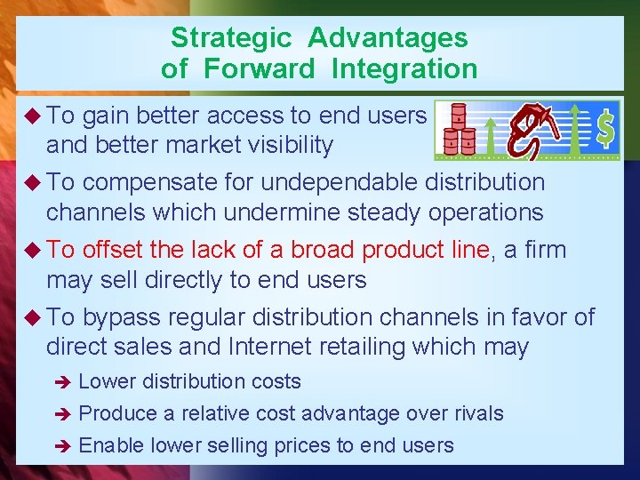 Strategic Advantages of Forward Integration u To gain better access to end users and