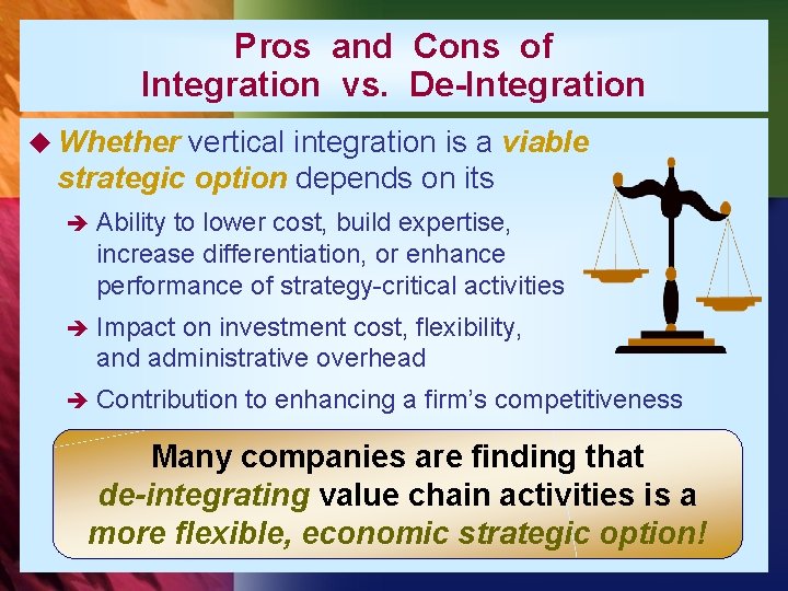 Pros and Cons of Integration vs. De-Integration u Whether vertical integration is a viable