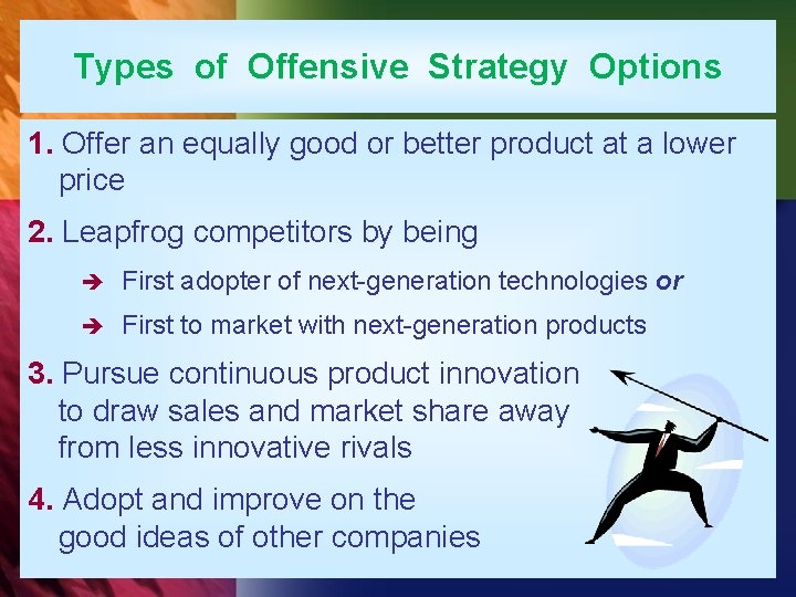 Types of Offensive Strategy Options 1. Offer an equally good or better product at