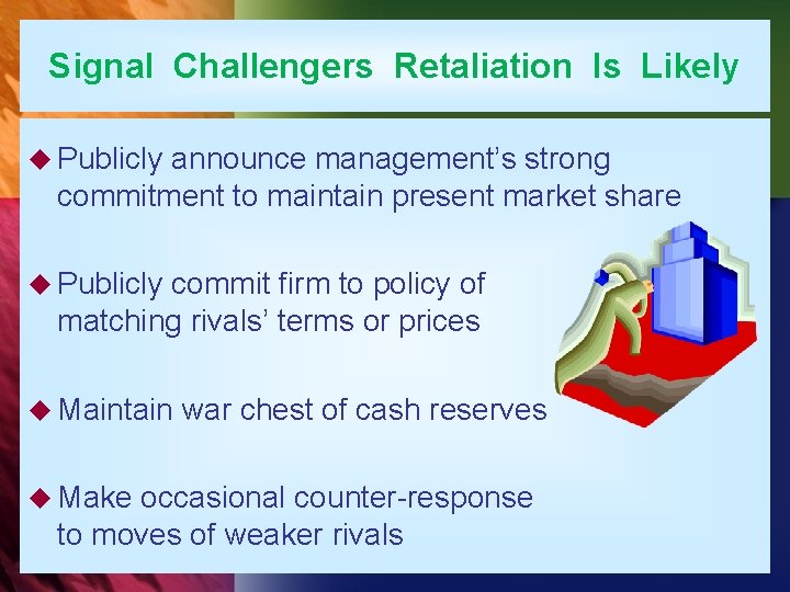 Signal Challengers Retaliation Is Likely u Publicly announce management’s strong commitment to maintain present