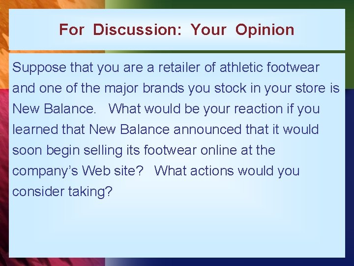 For Discussion: Your Opinion Suppose that you are a retailer of athletic footwear and