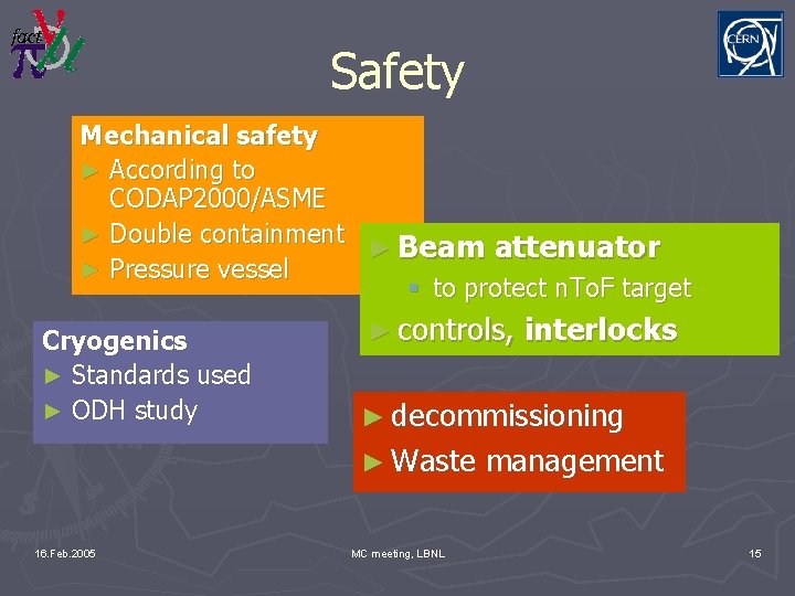 Safety Mechanical safety ► According to CODAP 2000/ASME ► Double containment ► Beam attenuator