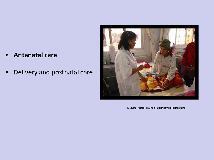  • Antenatal care • Delivery and postnatal care © 2001 Marcel Reyners, Courtesy