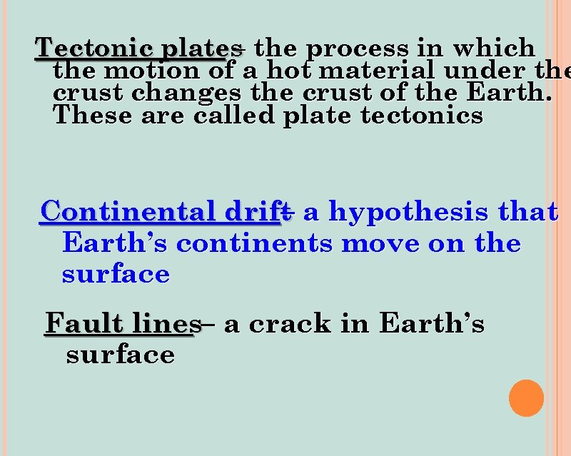 Tectonic plates– the process in which the motion of a hot material under the