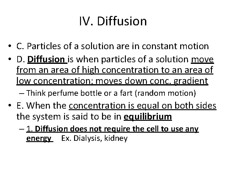 IV. Diffusion • C. Particles of a solution are in constant motion • D.