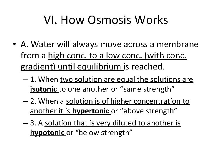 VI. How Osmosis Works • A. Water will always move across a membrane from