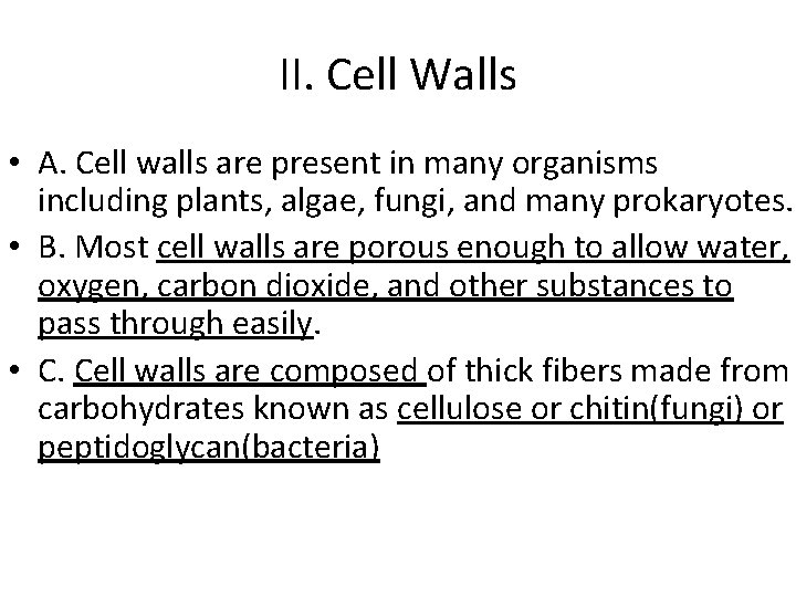 II. Cell Walls • A. Cell walls are present in many organisms including plants,