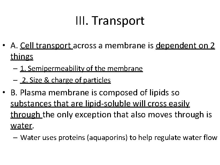 III. Transport • A. Cell transport across a membrane is dependent on 2 things