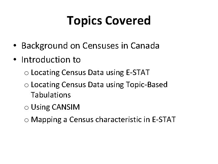 Topics Covered • Background on Censuses in Canada • Introduction to o Locating Census