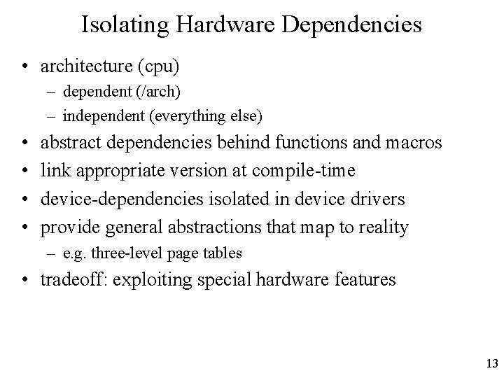 Isolating Hardware Dependencies • architecture (cpu) – dependent (/arch) – independent (everything else) •