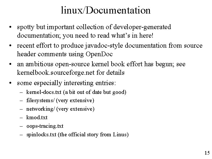 linux/Documentation • spotty but important collection of developer-generated documentation; you need to read what’s