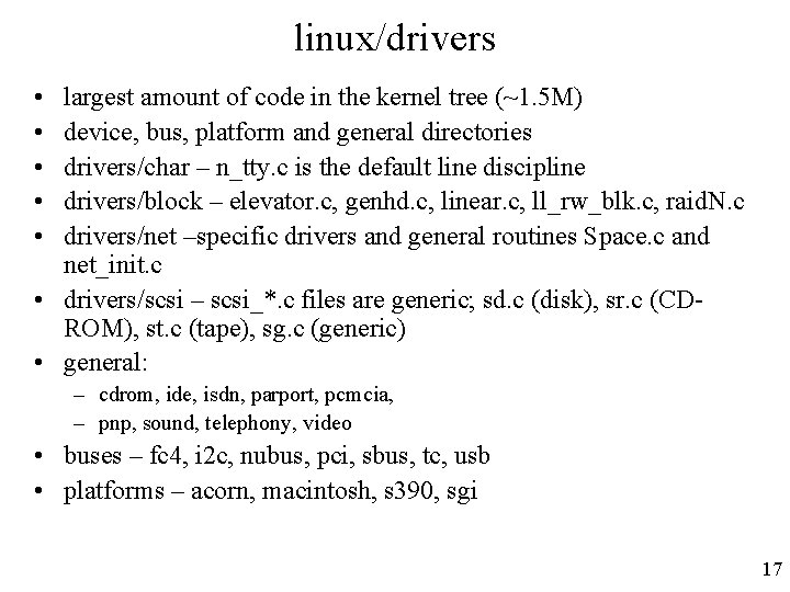 linux/drivers • • • largest amount of code in the kernel tree (~1. 5