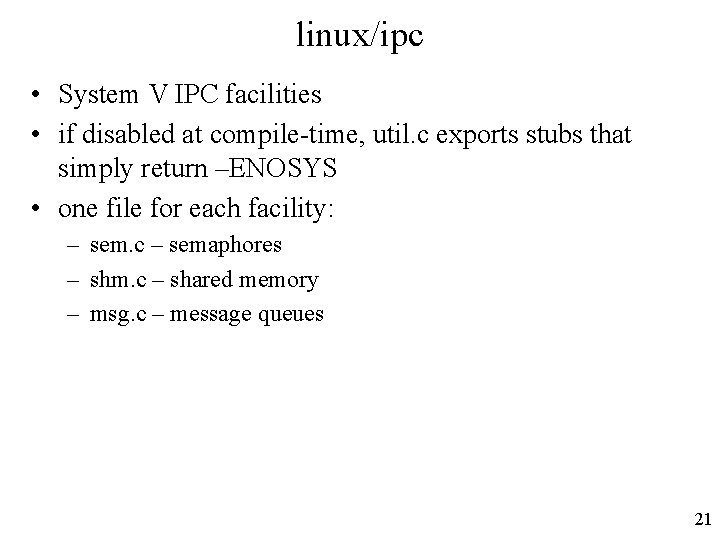 linux/ipc • System V IPC facilities • if disabled at compile-time, util. c exports