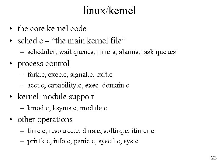 linux/kernel • the core kernel code • sched. c – “the main kernel file”