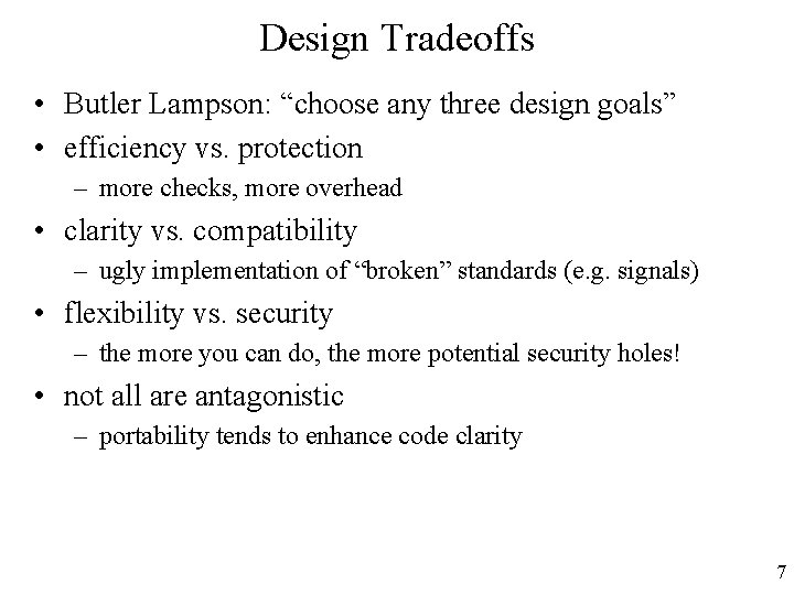 Design Tradeoffs • Butler Lampson: “choose any three design goals” • efficiency vs. protection