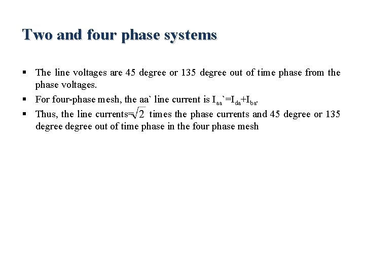 Two and four phase systems § The line voltages are 45 degree or 135