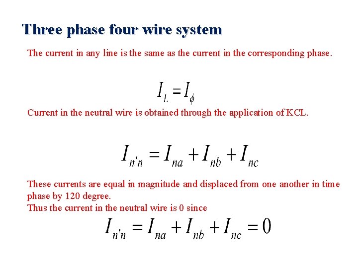 Three phase four wire system The current in any line is the same as