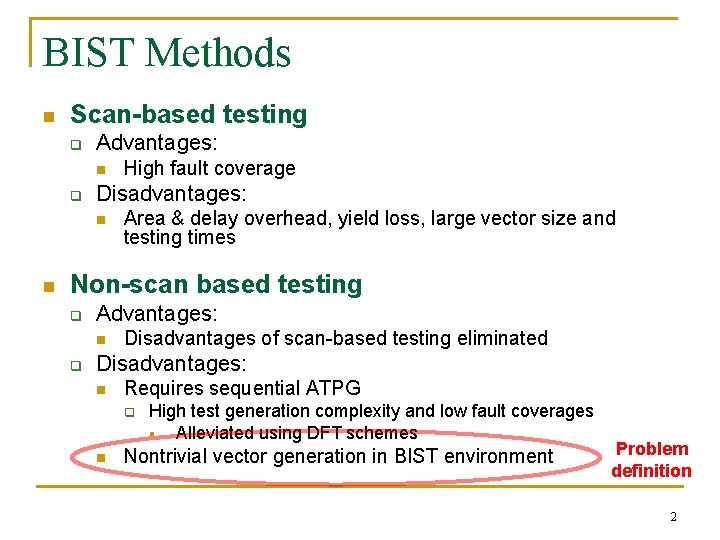 BIST Methods n Scan-based testing q Advantages: n q Disadvantages: n n High fault