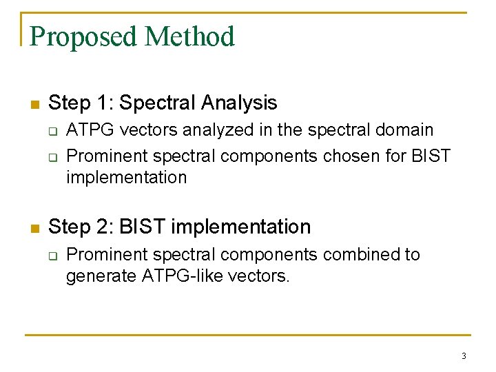 Proposed Method n Step 1: Spectral Analysis q q n ATPG vectors analyzed in