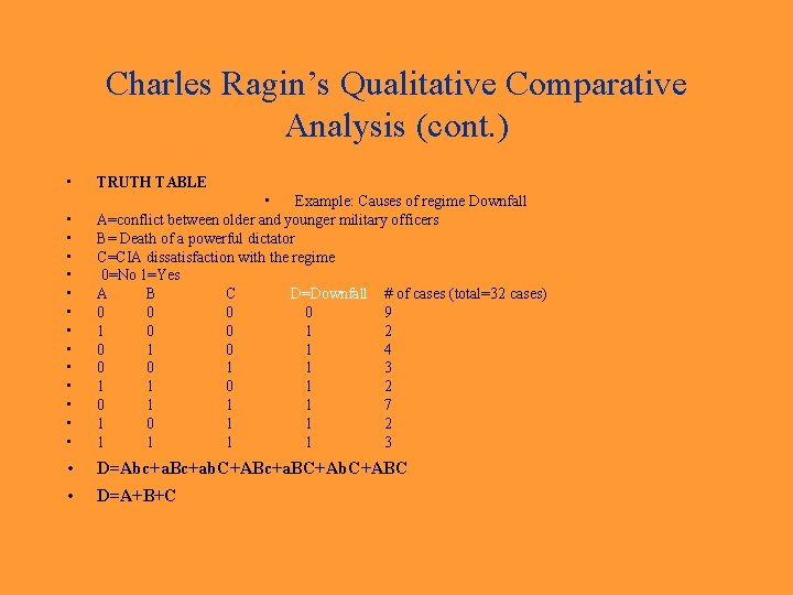 Charles Ragin’s Qualitative Comparative Analysis (cont. ) • TRUTH TABLE • • • •