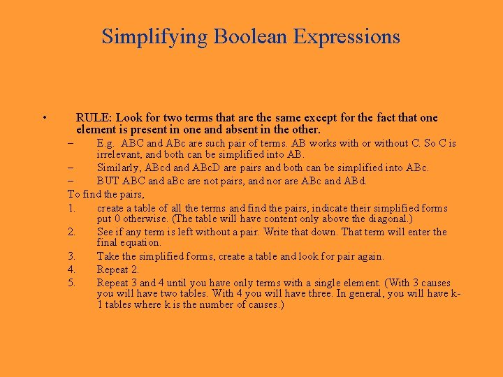 Simplifying Boolean Expressions • RULE: Look for two terms that are the same except