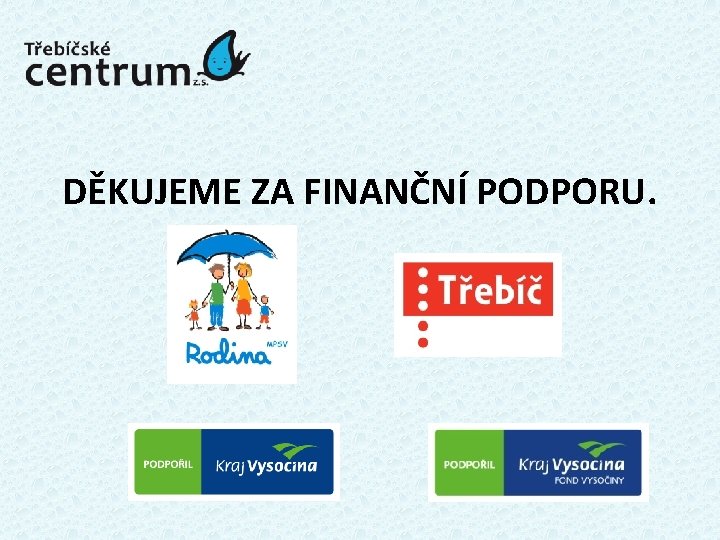 DĚKUJEME ZA FINANČNÍ PODPORU. 