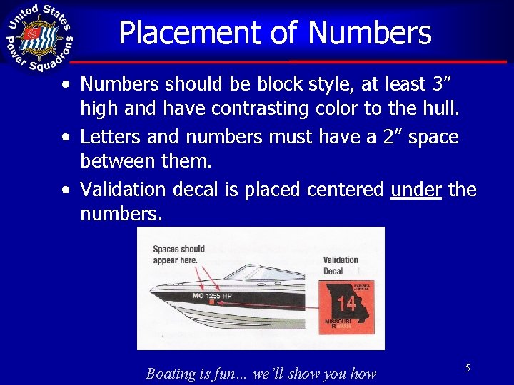 Placement of Numbers • Numbers should be block style, at least 3” high and