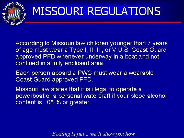 MISSOURI REGULATIONS According to Missouri law children younger than 7 years of age must