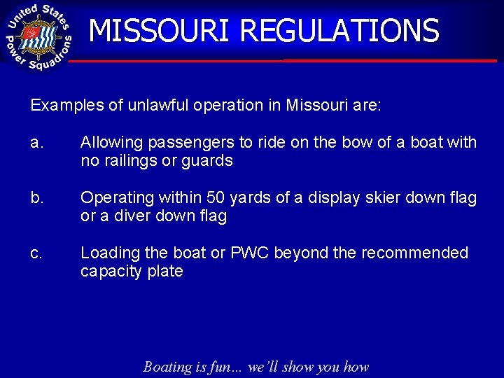 MISSOURI REGULATIONS Examples of unlawful operation in Missouri are: a. Allowing passengers to ride