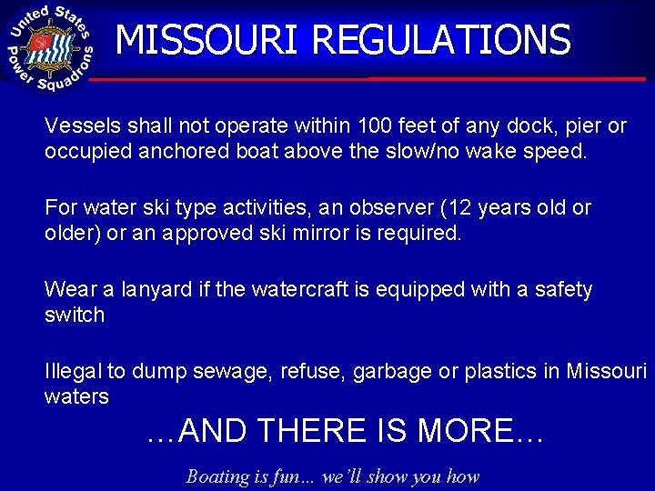 MISSOURI REGULATIONS Vessels shall not operate within 100 feet of any dock, pier or