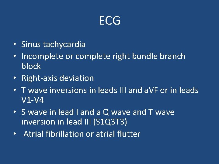ECG • Sinus tachycardia • Incomplete or complete right bundle branch block • Right-axis