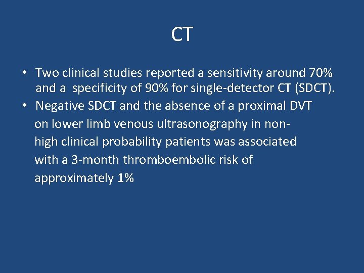 CT • Two clinical studies reported a sensitivity around 70% and a specificity of