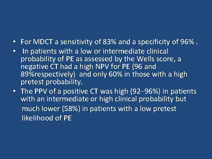  • For MDCT a sensitivity of 83% and a specificity of 96%. •