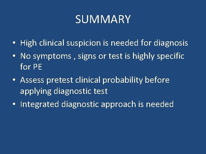 SUMMARY • High clinical suspicion is needed for diagnosis • No symptoms , signs