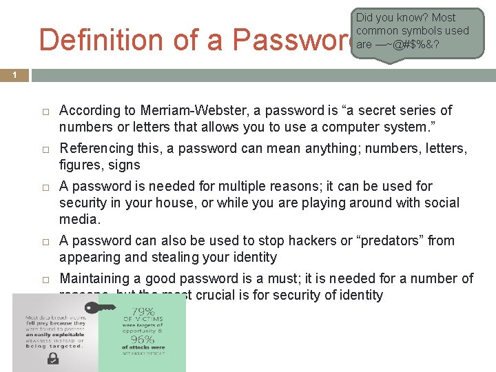 Did you know? Most common symbols used are —~@#$%&? Definition of a Password 1