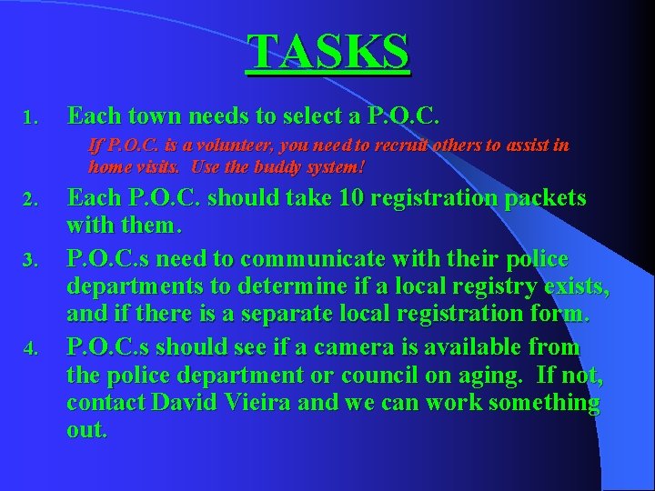 TASKS 1. Each town needs to select a P. O. C. If P. O.