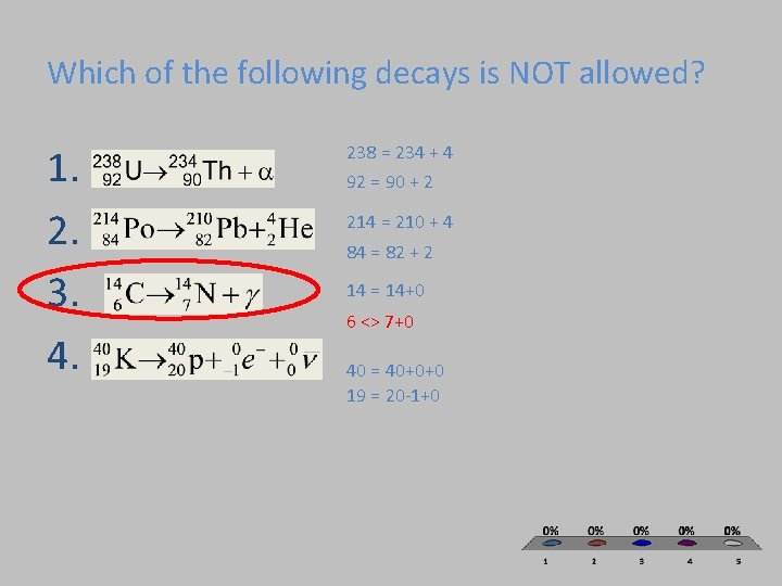 Which of the following decays is NOT allowed? 1. 2. 3. 4. 238 =